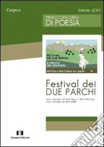 Festival dei due parchi. Primo concorso di poesia libro di International Ass. for Six Sigma Certification (cur.); IPAEA (cur.)