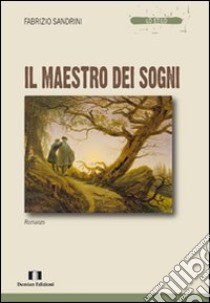 Il maestro dei sogni libro di Sandrini Fabrizio