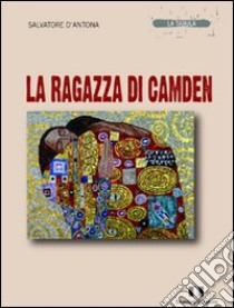 La ragazza di Camden libro di D'Antona Salvatore