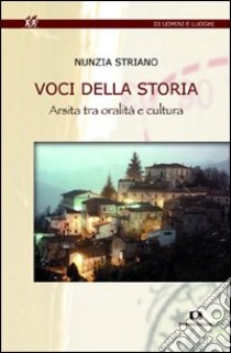 Voci della storia. Arsita tra oralità a cultura libro di Striano Nunzia