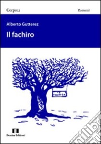 Il fachiro libro di Gutterez Alberto