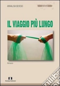 Il viaggio più lungo libro di Seveso Annalisa