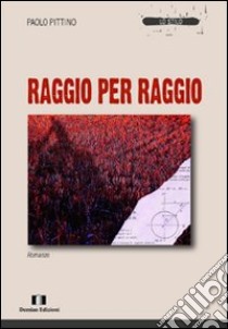 Raggio per raggio libro di Pittino Paolo