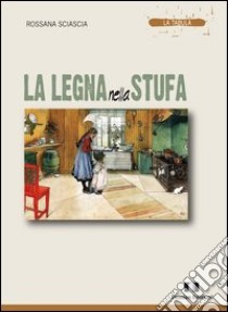 La legna nella stufa libro di Sciascia Rossana