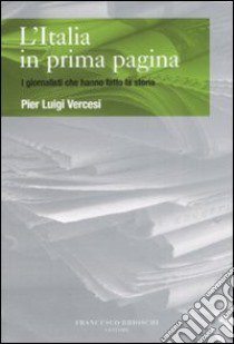 L'Italia in prima pagina libro di Vercesi P. Luigi