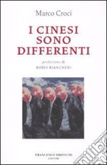 I cinesi sono differenti libro di Croci Marco