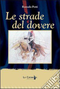 Le strade del dovere libro di Petti Romolo