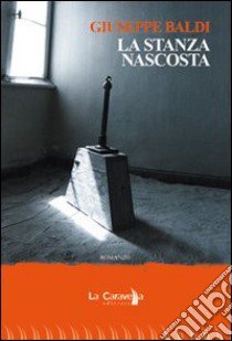 La stanza nascosta libro di Baldi Giuseppe