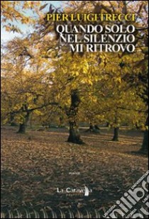 Quando solo nel silenzio mi ritrovo libro di Trecci P. Luigi