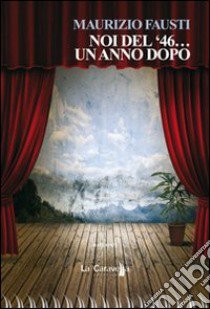 Noi del '46... Un anno dopo libro di Fausti Maurizio