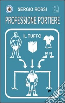 Professione portiere. Il tuffo. Con DVD libro di Rossi Sergio