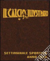 Il calcio illustrato (rist. anast. 1934). Ediz. illustrata libro di Fratini F. D. (cur.)