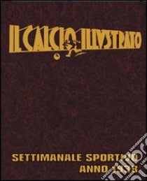 Il calcio illustrato (rist. anast. 1938). Ediz. illustrata libro di Fratini F. D. (cur.)