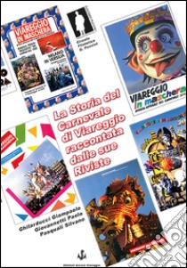 La storia del Carnevale di Viareggio raccontata dalle sue riviste libro di Ghilarducci Giampaolo; Giovannetti Paolo; Pasquali Silvano