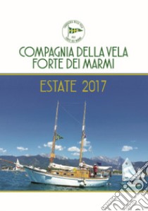 Estate 2017 libro di Compagnia Della Vela Forte Dei Marmi