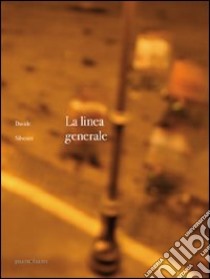 La linea generale. Ediz. bilingue libro di Silvestri Davide