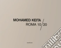 Roma 10/20. Ediz. italiana e inglese libro di Keita Mohamed