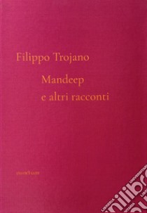 Mandeep e altri racconti libro di Trojano Filippo