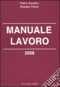 Manuale lavoro 2008 libro di Zarattini Pietro - Pelusi Rosalba