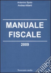 Manuale fiscale 2009 libro di Spoto Antonino - Aliberti Andrea