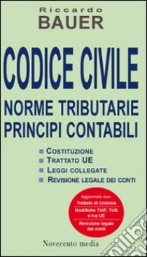 Codice civile 2010. Norme tributarie, principi contabili libro di Bauer Riccardo