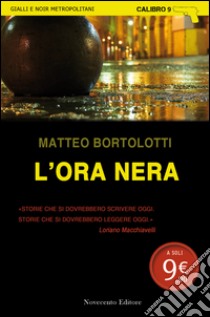 L'ora nera libro di Bortolotti Matteo