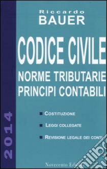 Codice civile. Norme tributarie, principi contabili libro di Bauer Riccardo