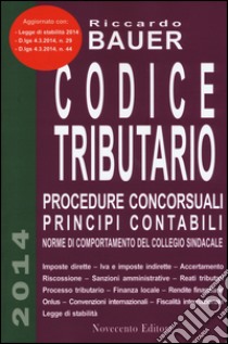 Codice tributario. Procedure concorsuali principi contabili. Norme di comportamento del collegio sindacale libro di Bauer Riccardo