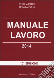 Manuale lavoro 2014 libro di Zarattini Pietro; Pelusi Rosalba