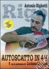 Autoscatto in 4/4. Con CD Audio libro di Righetti Antonio Rigo