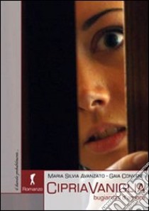 CipriaVaniglia. Bugiardini d'amore libro di Avanzato Maria Silvia; Conventi Gaia