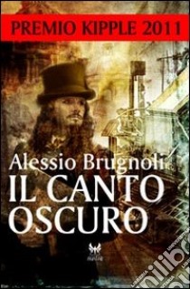 Il canto oscuro libro di Brugnoli Alessio