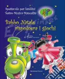 Babbo Natale rispolvera i giochi. Teatro, musica, manualità. Con Cd Audio libro di Pizzirani Mariateresa