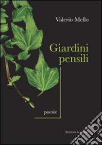 Giardini pensili libro di Mello Valerio