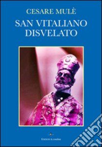 San Vitaliano disvelato libro di Mulè Cesare