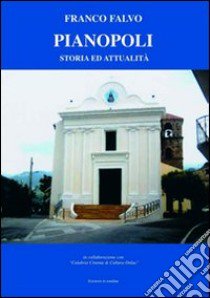 Pianopoli. Storia ed attualità libro di Falvo Franco