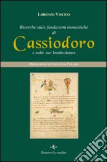 Ricerche sulle fondazioni monastiche di Cassiodoro e sulle sue Institutiones libro di Viscido Lorenzo; Polara G. (cur.)