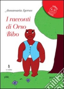 I racconti di orso Bibo libro di Lacroce Annamaria