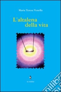 L'altalena della vita libro di Vonella Maria Teresa; Cristallo F. (cur.)