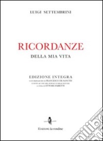 Ricordanze della mia vita libro di Settembrini Luigi