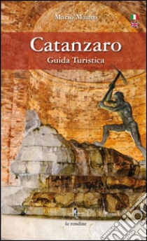 Catanzaro. Guida turistica. Ediz. italiana e inglese libro di Mauro Mario; Iannino C. (cur.)