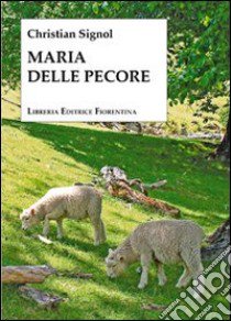 Maria delle pecore libro di Signol Christian