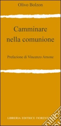 Camminare nella comunione libro di Bolzon Olivo