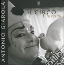 Il circo classico libro di Giarola Antonio