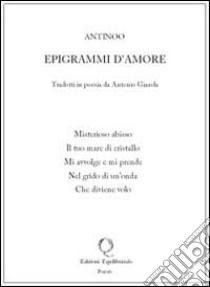 Epigrammi d'amore libro di Antinoo; Giarola Antonio