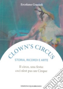 Il circo una festa: ceci n'est pas un Cirque libro di Grazioli Ercolano