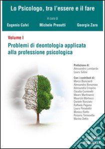 Problemi di deontologia applicata alla professione psicologia libro di Calvi E. (cur.); Presutti M. (cur.); Zara G. (cur.)