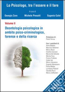 Deontologia psicologica in ambito psico-criminologico, forense e della ricerca libro di Zara G. (cur.); Presutti M. (cur.); Calvi E. (cur.)