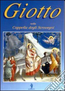 Giotto nella cappella degli Scrovegni. Ediz. illustrata libro di Poletti Silvana; Formenton G. (cur.)