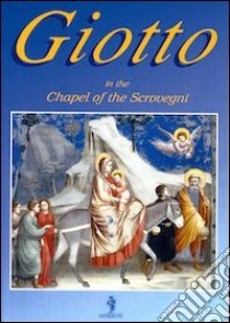 Giotto in the chapel of the Scrovegni. Ediz. inglese libro di Poletti Silvana; Formenton G. (cur.)